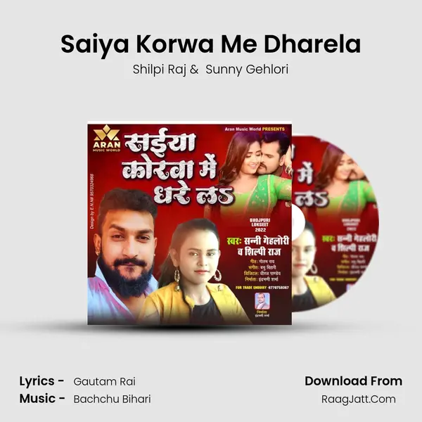Saiya Korwa Me Dharela - Shilpi Raj