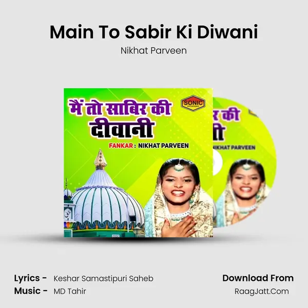 Main To Sabir Ki Diwani - Nikhat Parveen