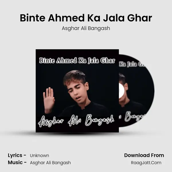 Binte Ahmed Ka Jala Ghar MP3 Song by Asghar Ali Bangash Cover