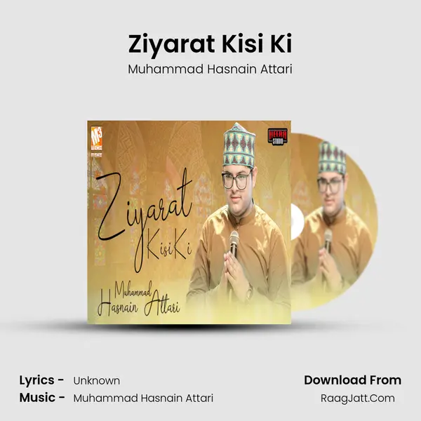 Ziyarat Kisi Ki MP3 Song by Muhammad Hasnain Attari Cover