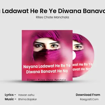 Nayana Ladawat He Re Ye Diwana Banavat He Na mp3 song