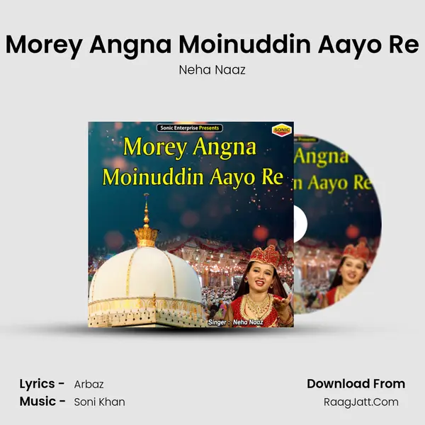 Morey Angna Moinuddin Aayo Re - Neha Naaz