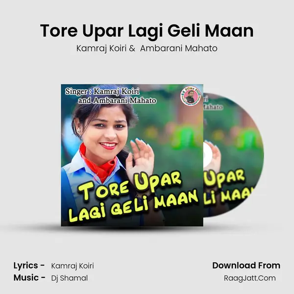 Tore Upar Lagi Geli Maan MP3 Song by Kamraj Koiri Cover