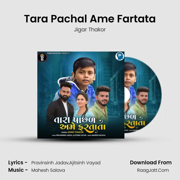 Tara Pachal Ame Fartata - Jigar Thakor