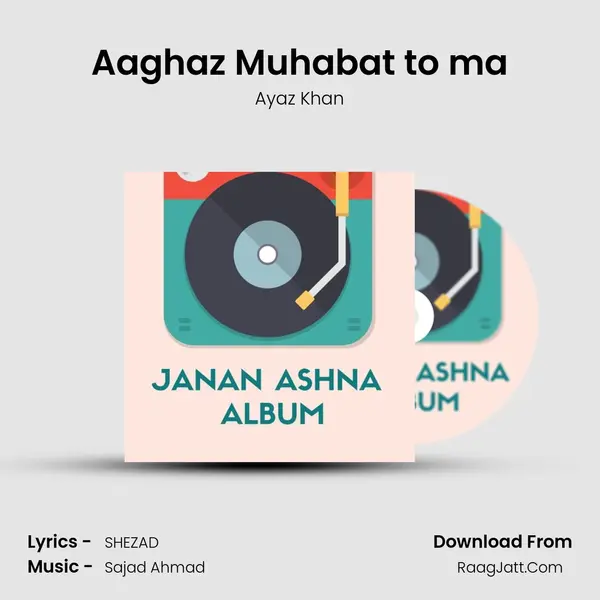 Aaghaz Muhabat to ma MP3 Song by Ayaz Khan Cover