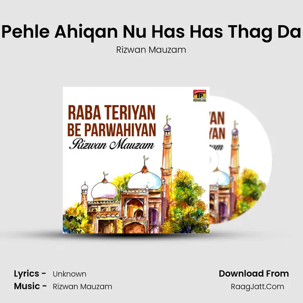 Pehle Ahiqan Nu Has Has Thag Da MP3 Song by Rizwan Mauzam Cover