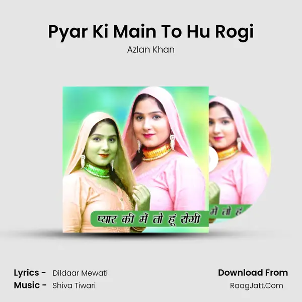Pyar Ki Main To Hu Rogi - Azlan Khan