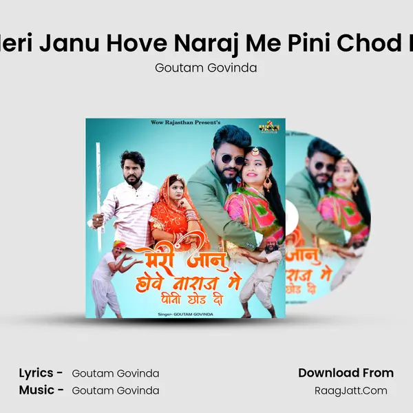 Meri Janu Hove Naraj Me Pini Chod Di - Goutam Govinda