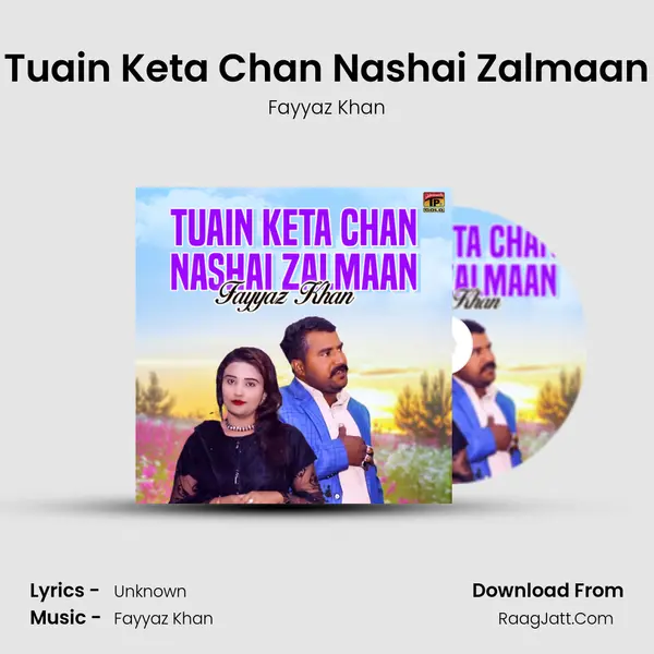 Tuain Keta Chan Nashai Zalmaan - Single - Fayyaz Khan