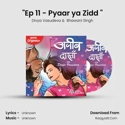 Ep 11 - Pyaar ya Zidd  mp3 song
