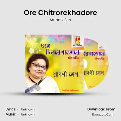 Ore Chitrorekhadore - Srabani Sen