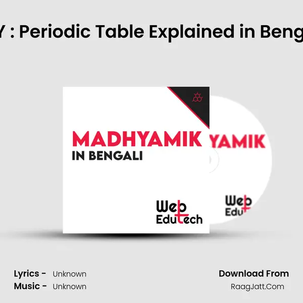 CHEMISTRY : Periodic Table Explained in Bengali - Part 2 MP3 Song by  Cover