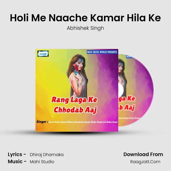 Holi Me Naache Kamar Hila Ke MP3 Song by Abhishek Singh Cover