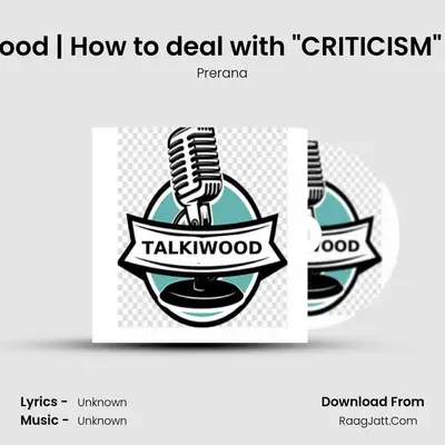 Ep 04: Talk With Talkiwood | How to deal with CRITICISM &amp; TOXIC PEOPLE mp3 song