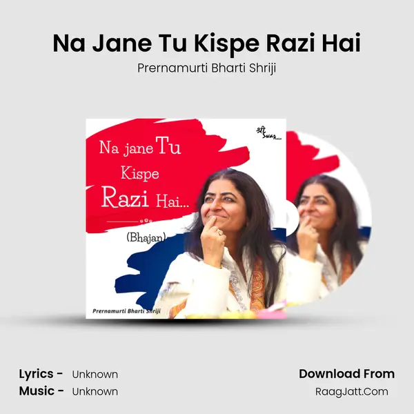 Na Jane Tu Kispe Razi Hai mp3 song
