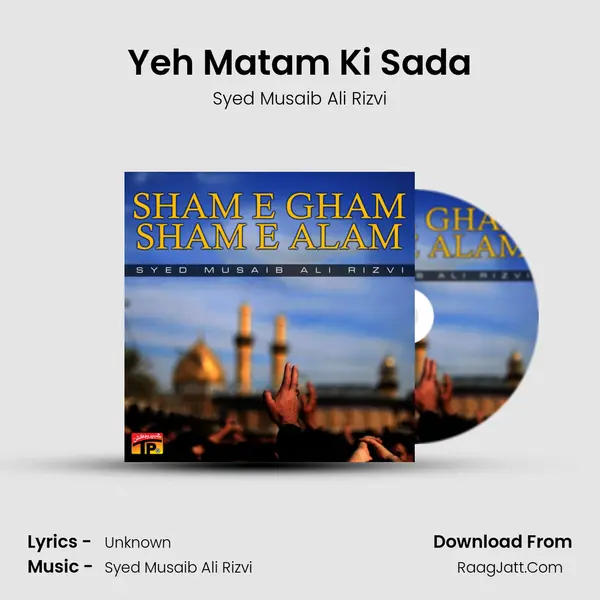 Yeh Matam Ki Sada MP3 Song by Syed Musaib Ali Rizvi Cover