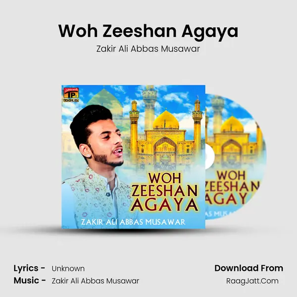 Woh Zeeshan Agaya - Single - Zakir Ali Abbas Musawar