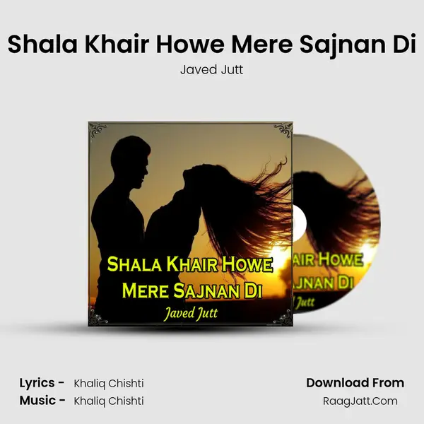 Shala Khair Howe Mere Sajnan Di MP3 Song by Javed Jutt Cover