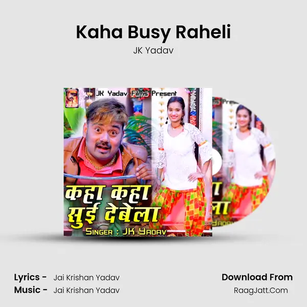 Kaha Busy Raheli MP3 Song by JK Yadav Cover