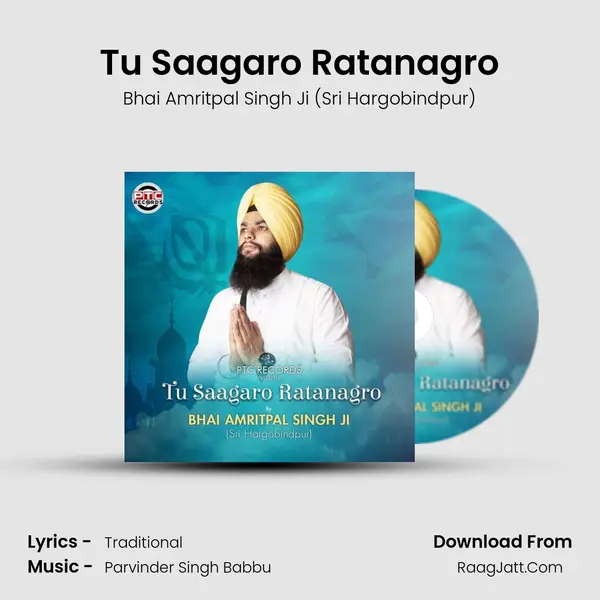 Tu Saagaro Ratanagro MP3 Song by Bhai Amritpal Singh Ji (Sri Hargobindpur) Cover