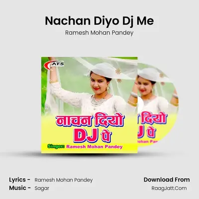 Nachan Diyo Dj Me mp3 song