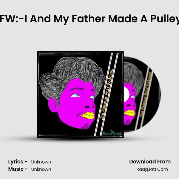 TFW:-I And My Father Made A Pulley! MP3 Song by  Cover