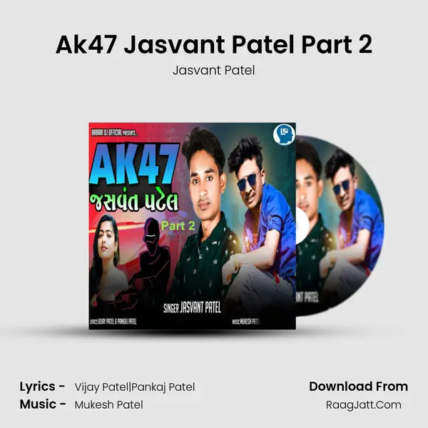 AK47 Jasvant Patel Part 2 - Jasvant Patel