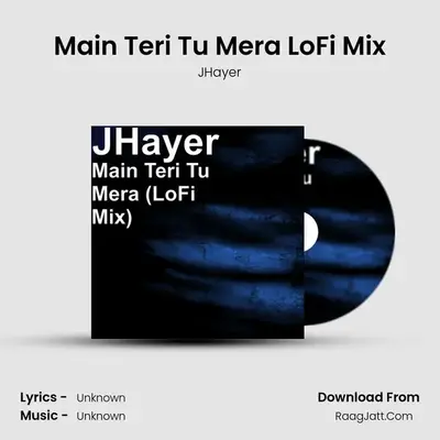 Main Teri Tu Mera LoFi Mix - JHayer