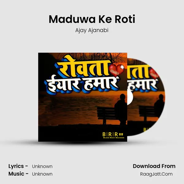 Maduwa Ke Roti MP3 Song by Ajay Ajanabi Cover