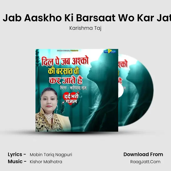 Dil Pe Jab Aaskho Ki Barsaat Wo Kar Jate Hai MP3 Song by Karishma Taj Cover