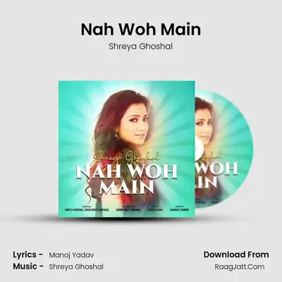 Nah Woh Main MP3 Song by Shreya Ghoshal Cover