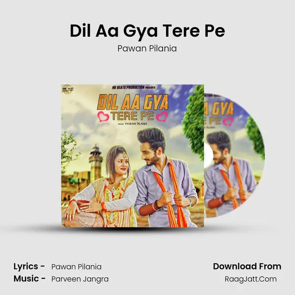 Dil Aa Gya Tere Pe - Pawan Pilania