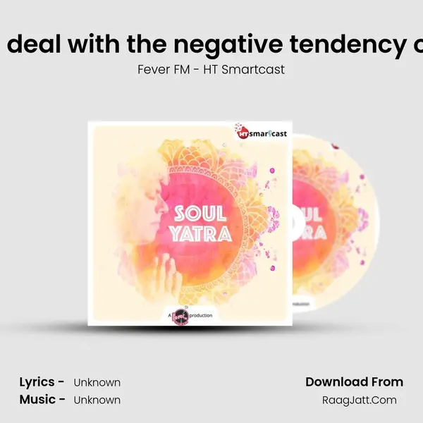 #110 How to deal with the negative tendency of the mind? MP3 Song by Fever FM - HT Smartcast Cover