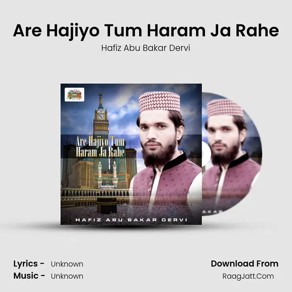 Are Hajiyo Tum Haram Ja Rahe MP3 Song by Hafiz Abu Bakar Dervi Cover