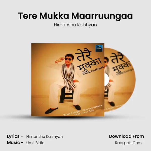 Tere Mukka Maarruungaa - Himanshu Kalshyan