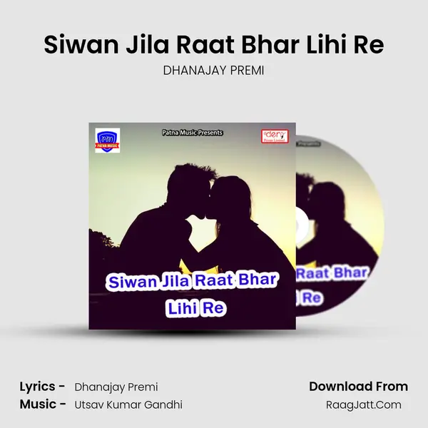 Siwan Jila Raat Bhar Lihi Re mp3 song
