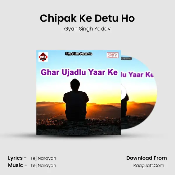 Chipak Ke Detu Ho MP3 Song by Gyan Singh Yadav Cover