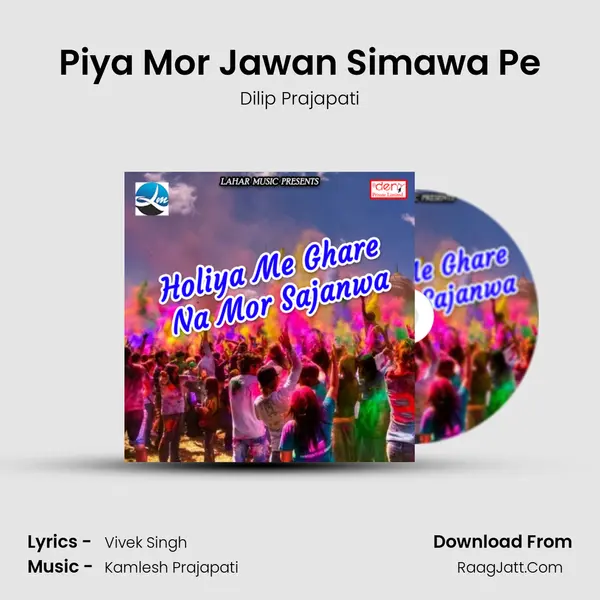 Piya Mor Jawan Simawa Pe MP3 Song by Dilip Prajapati Cover