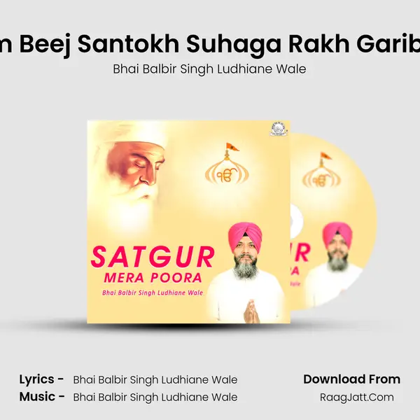 Naam Beej Santokh Suhaga Rakh Garibi Ves MP3 Song by Bhai Balbir Singh Ludhiane Wale Cover