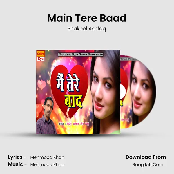 Main Tere Baad - Shakeel Ashfaq