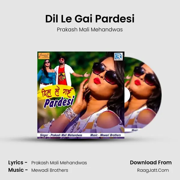 Dil Le Gai Pardesi - Prakash Mali Mehandwas