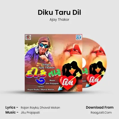 Diku Taru Dil MP3 Song by Ajay Thakor Cover