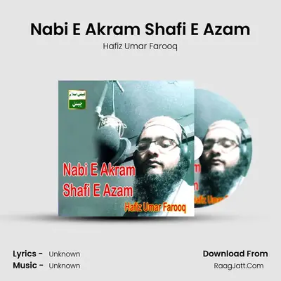 Nabi E Akram Shafi E Azam MP3 Song by Hafiz Umar Farooq Cover