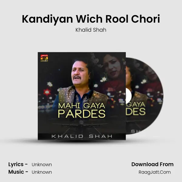 Kandiyan Wich Rool Chori MP3 Song by Khalid Shah Cover