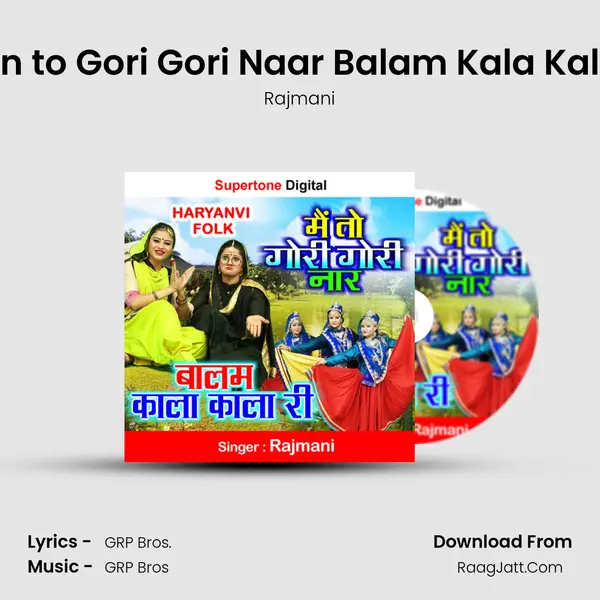 Main to Gori Gori Naar Balam Kala Kala Ri mp3 song