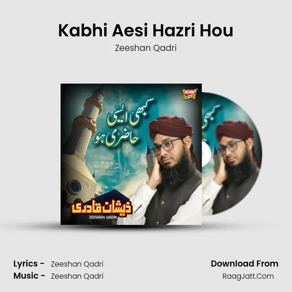 Kabhi Aesi Hazri Hou MP3 Song by Zeeshan Qadri Cover
