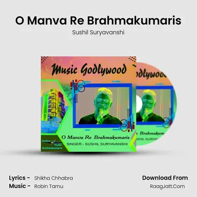 O Manva Re Brahmakumaris - Sushil Suryavanshi