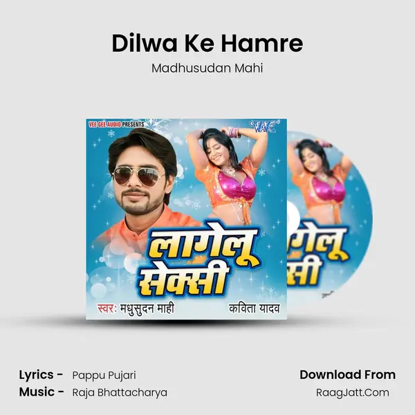 Dilwa Ke Hamre MP3 Song by Madhusudan Mahi Cover