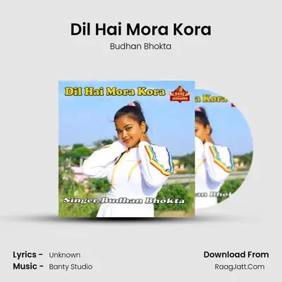 Dil Hai Mora Kora - Budhan Bhokta