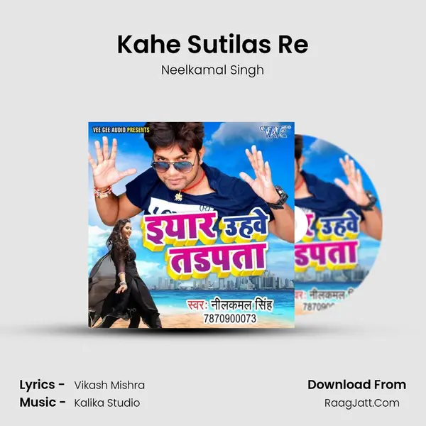 Kahe Sutilas Re MP3 Song by Neelkamal Singh Cover
